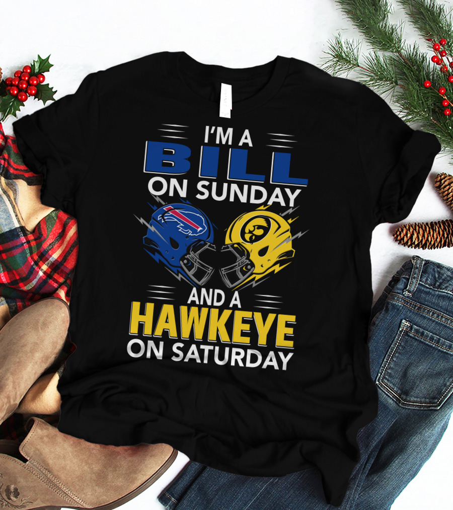I'm A Bill On Sunday And A Hawkeye On Saturday Buffalo Football Iowa Helmets T-Shirt