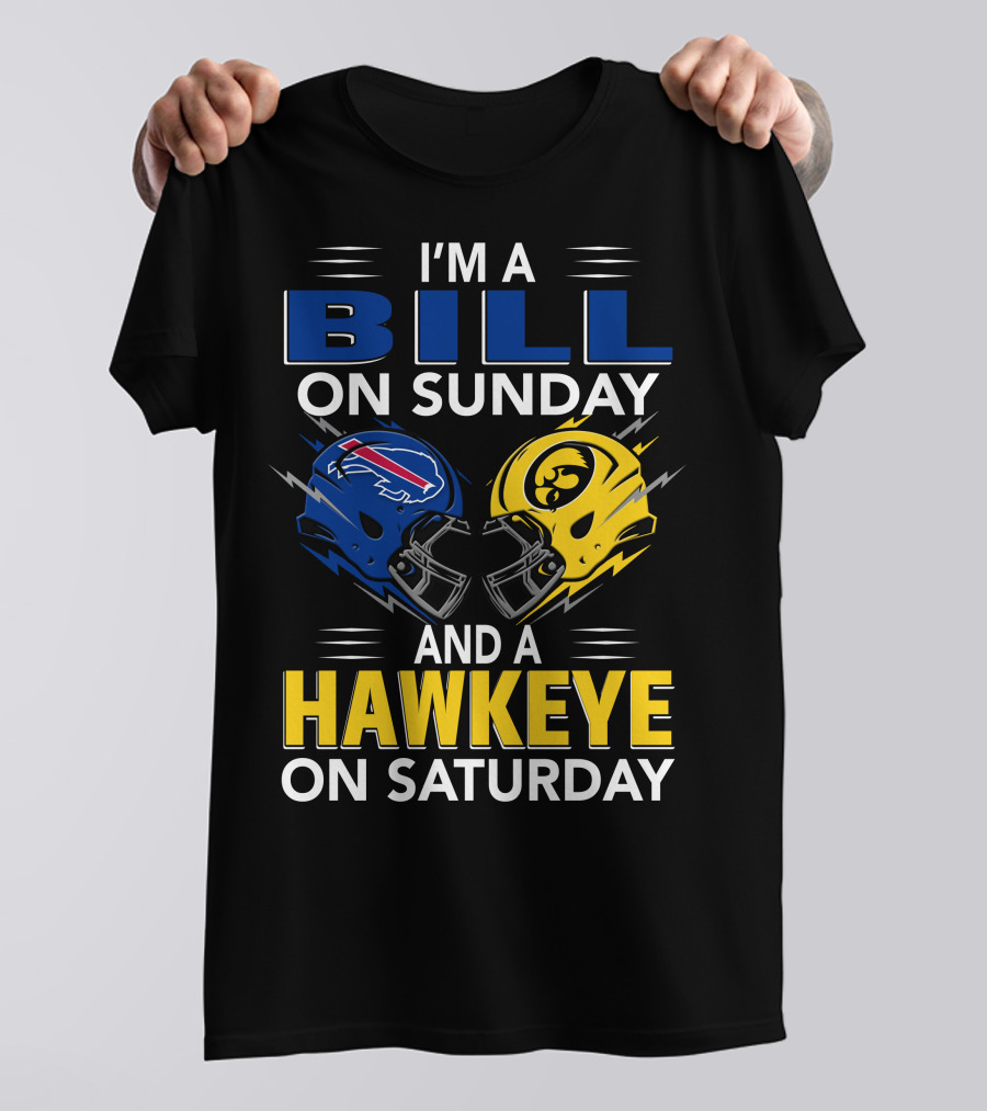 I'm A Bill On Sunday And A Hawkeye On Saturday Buffalo Football Iowa Helmets T-Shirt