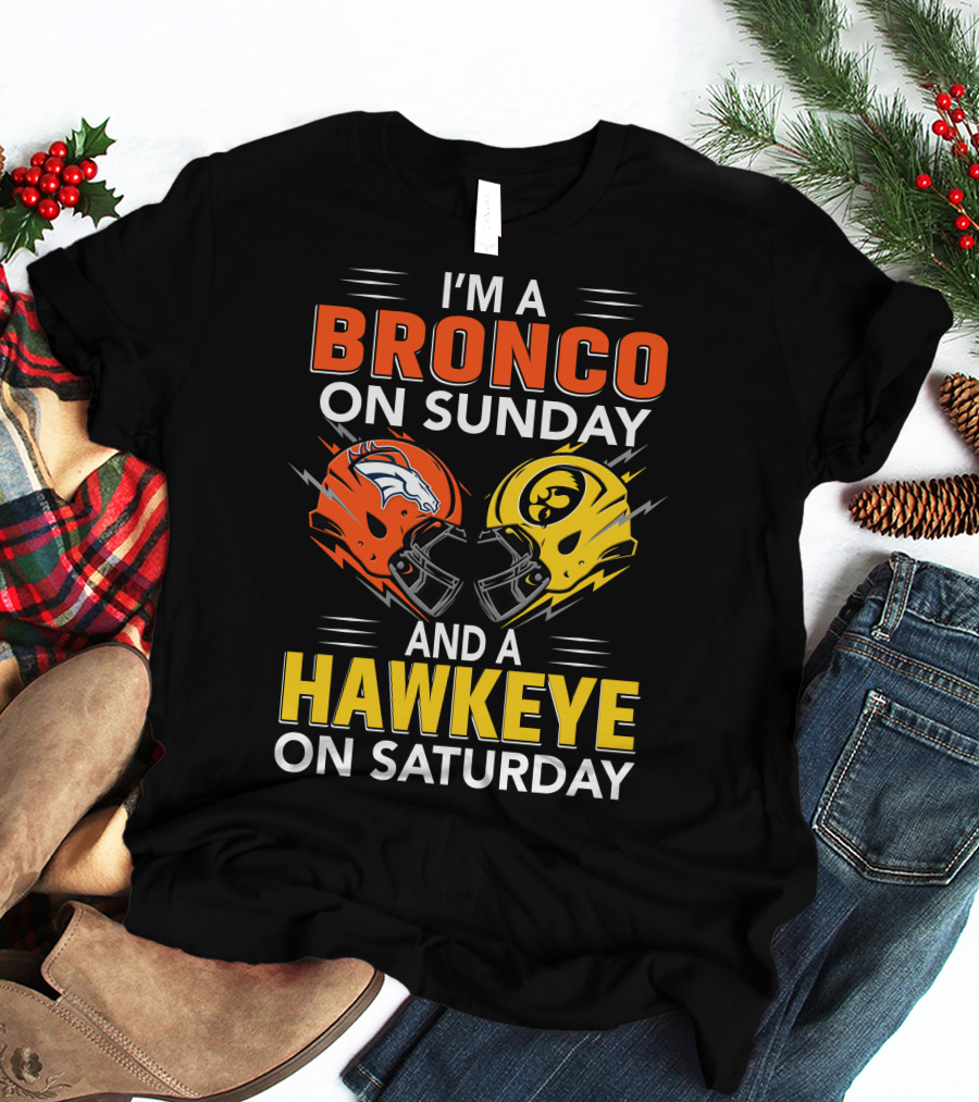 I'm A Bronco On Sunday And A Hawkeye On Saturday Football Helmets T-Shirt