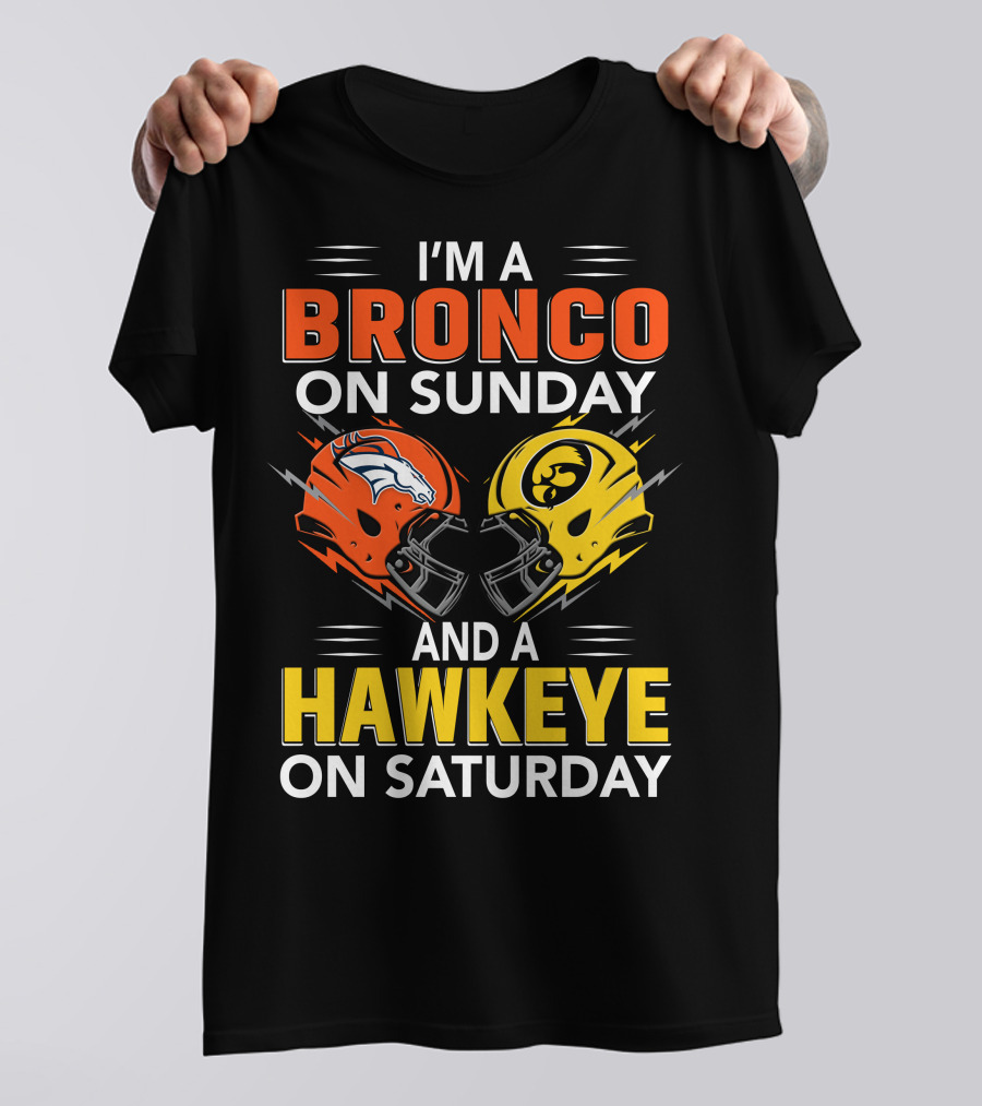 I'm A Bronco On Sunday And A Hawkeye On Saturday Football Helmets T-Shirt