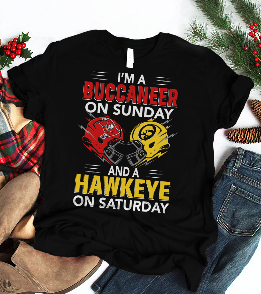 I'm A Buccaneer On Sunday And A Hawkeye On Saturday T-Shirt