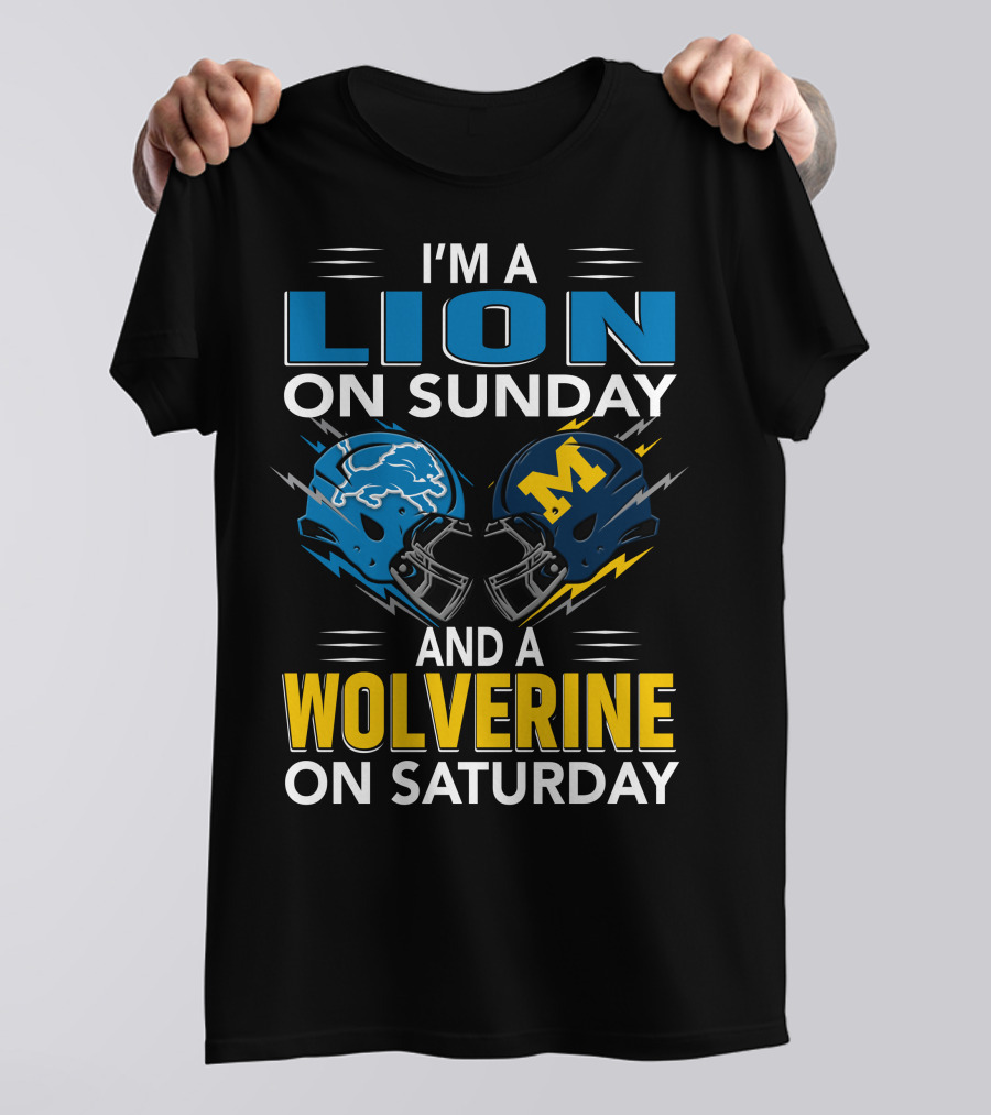 I'm A Lion On Sunday And A Wolverine On Saturday Football Helmets T-Shirt