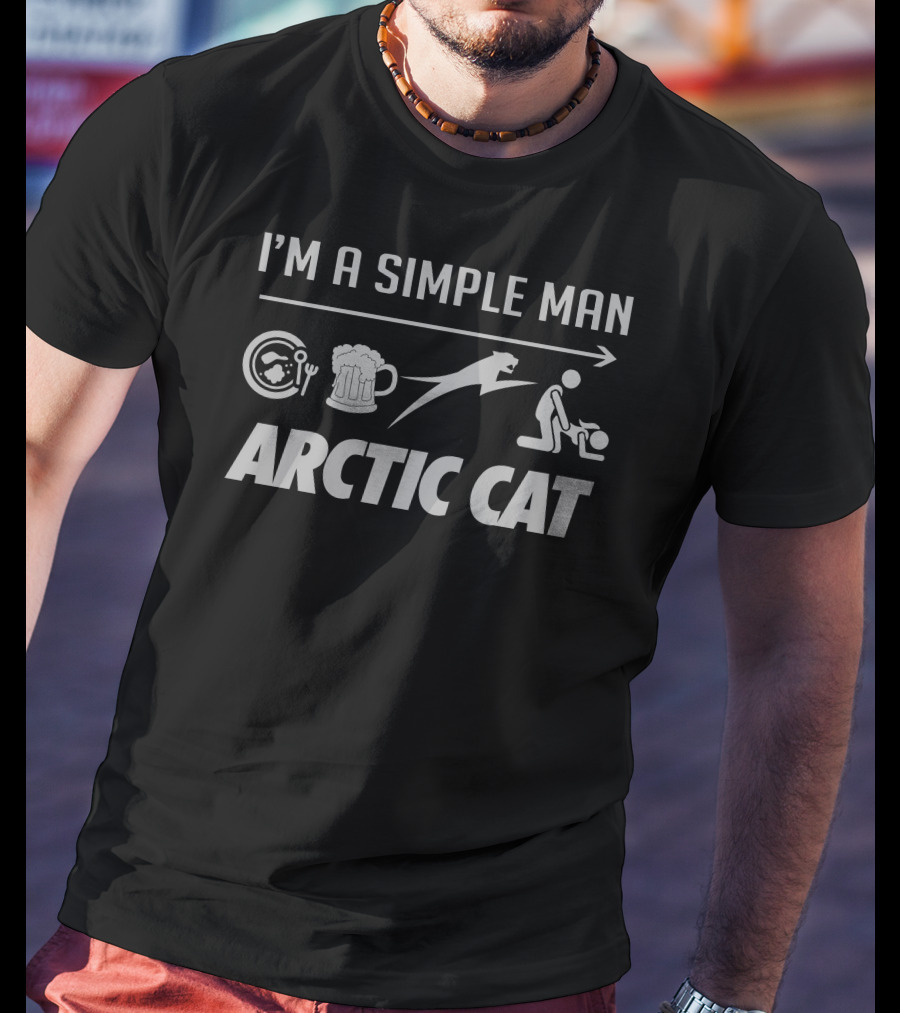 I'M A SIMPLE MAN ARCTIC CAT T-Shirt