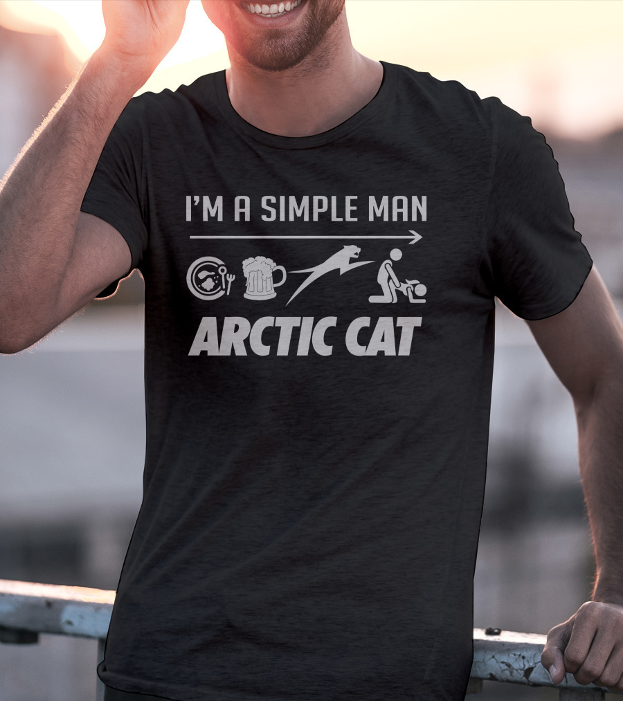 I'M A SIMPLE MAN ARCTIC CAT T-Shirt