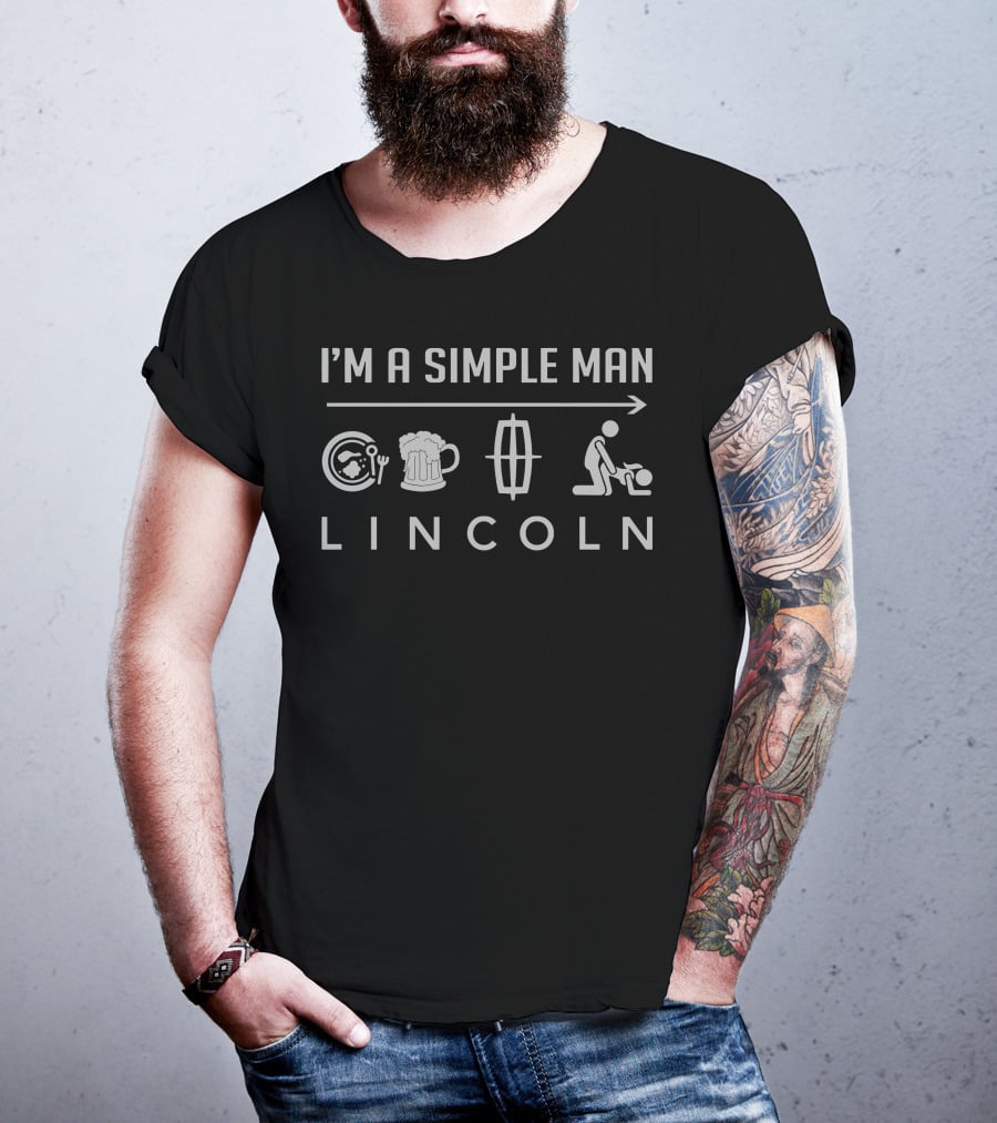 I'M A SIMPLE MAN LINCOLN Food Beer Car Mowing T-Shirt