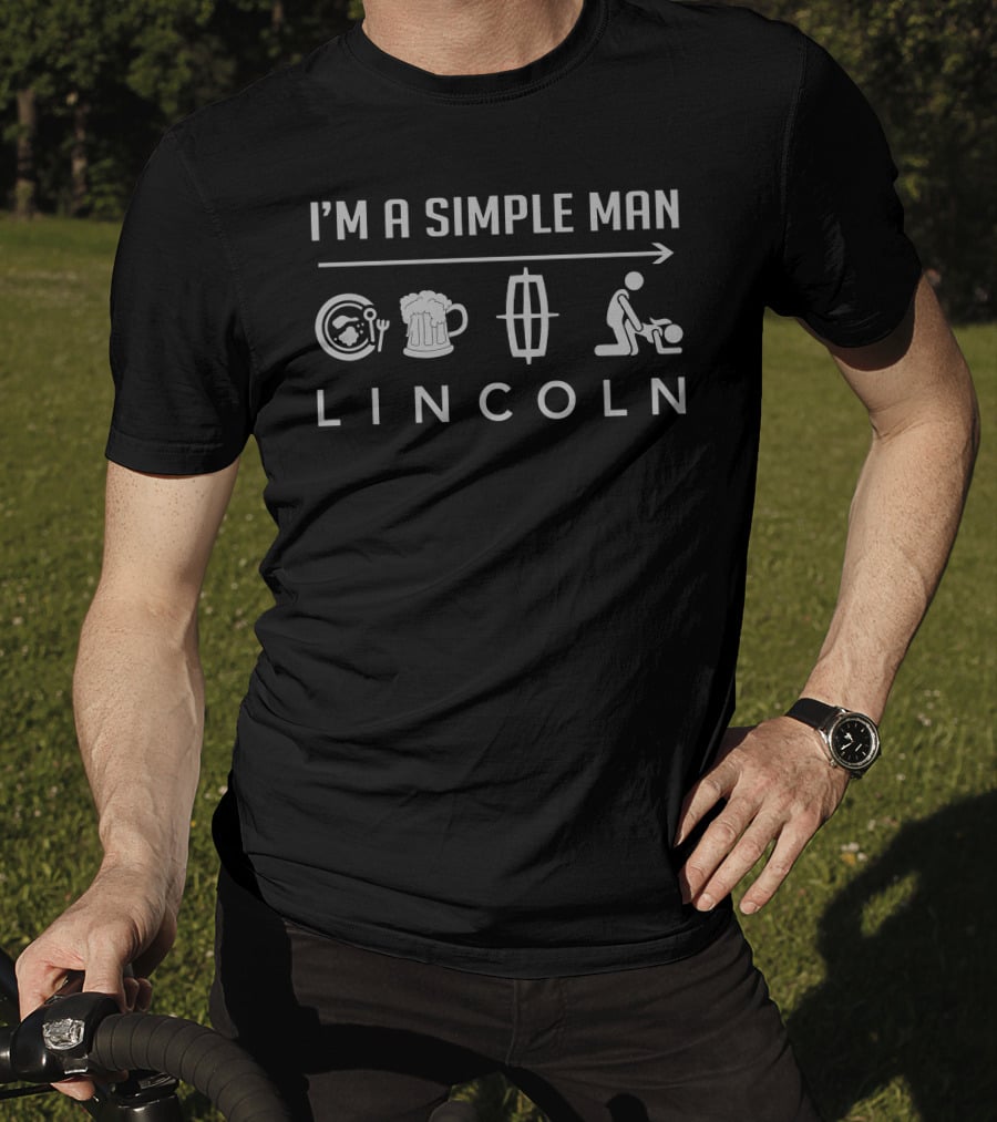 I'M A SIMPLE MAN LINCOLN Food Beer Car Mowing T-Shirt