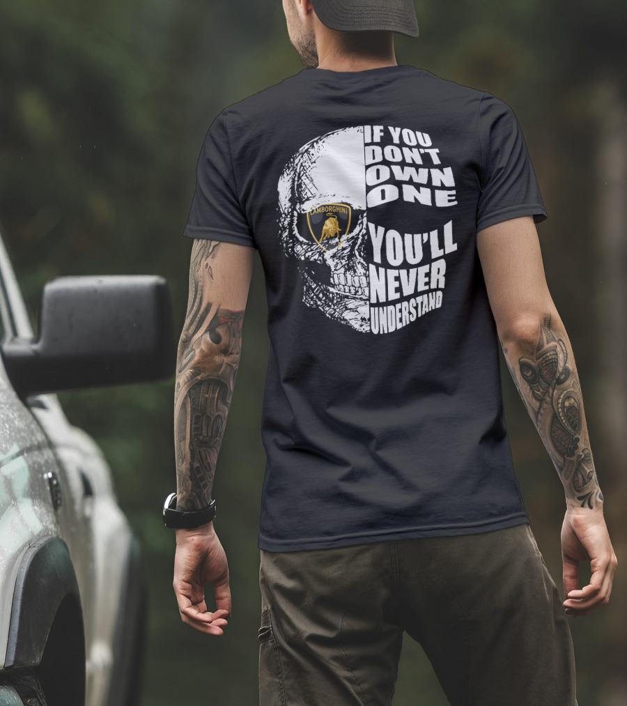 If You Don't Own One You'll Never Understand Lamborghini Skull T-Shirt