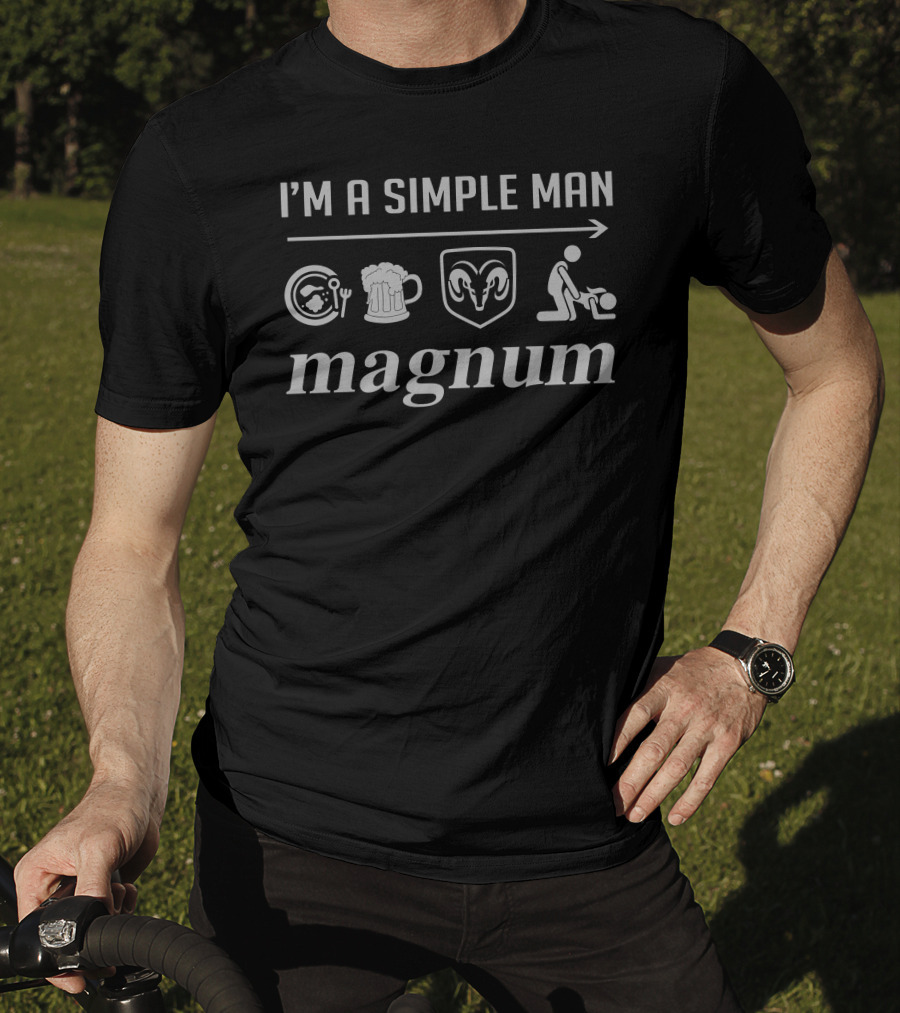I'M A SIMPLE MAN RAM MAGNUM T-Shirt