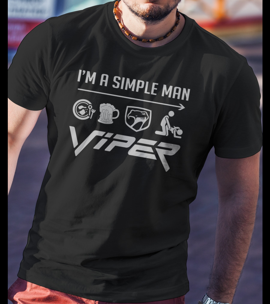 I'M A SIMPLE MAN VIPER 5 T-Shirt