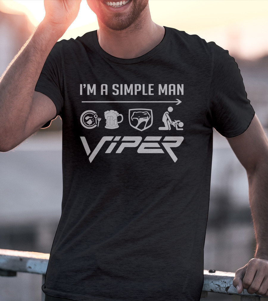 I'M A SIMPLE MAN VIPER 5 T-Shirt