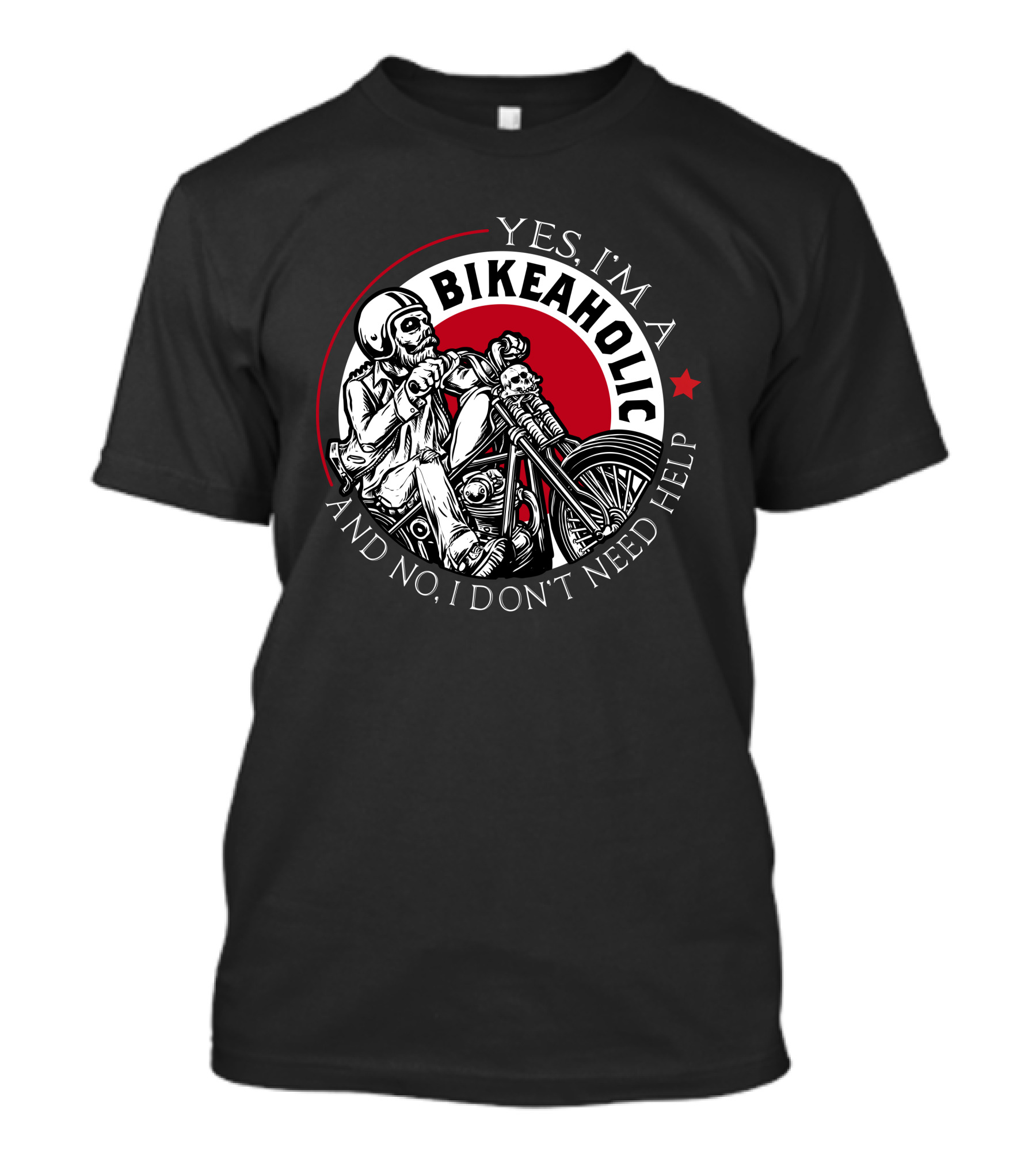 Yes I'm A Bikeaholic Skull Rider And No I Don't Need Help T-Shirt