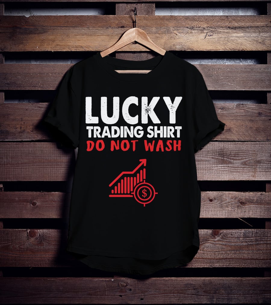 Lucky Trading Shirt Do Not Wash Funny Stock Market Chart T-Shirt