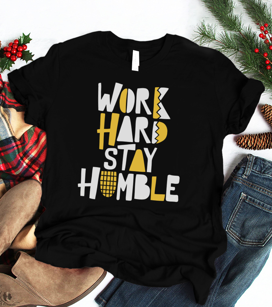 Power In Black: Work Hard Stay Humble T-Shirt