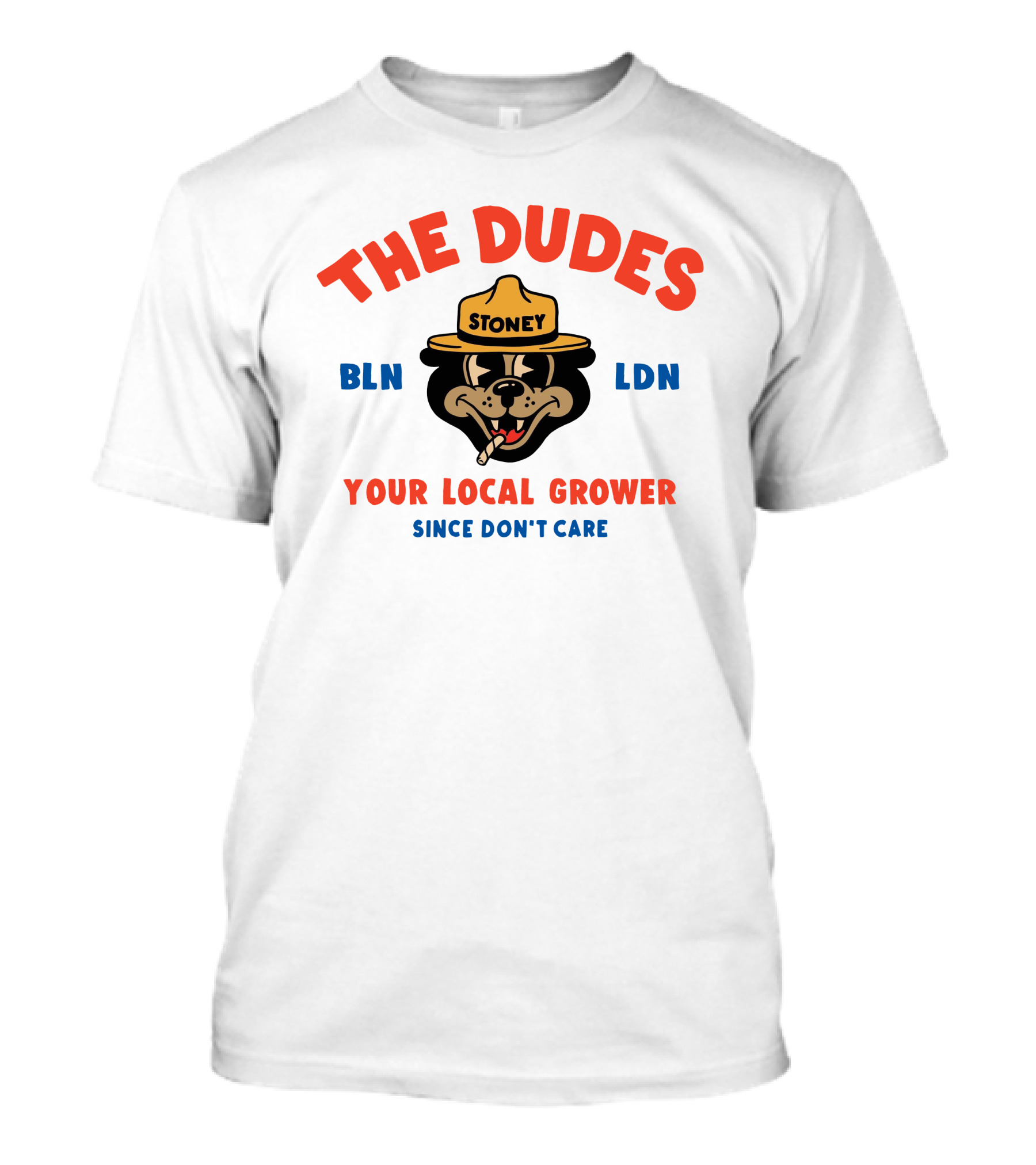 The Dudes Stoney BLN LDN Your Local Grower Since Don't Care Dudesfactory T-Shirt