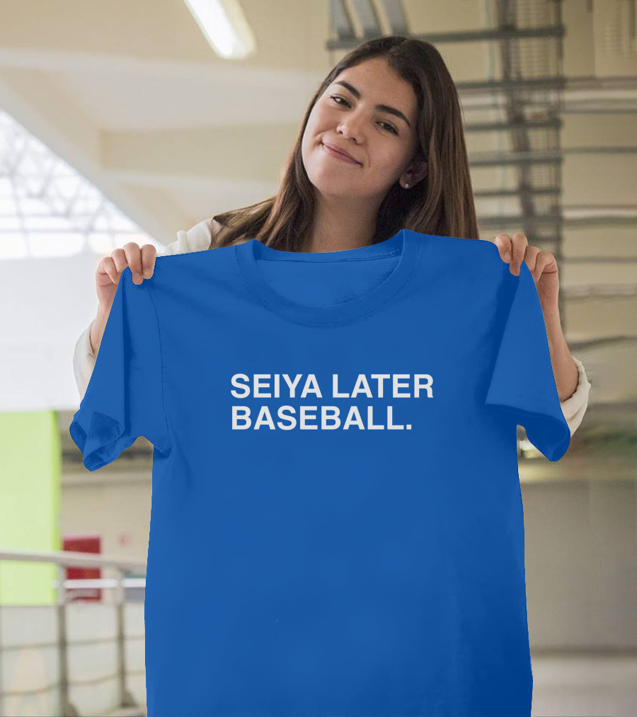 Seiya Later Baseball The Obvious T-Shirt