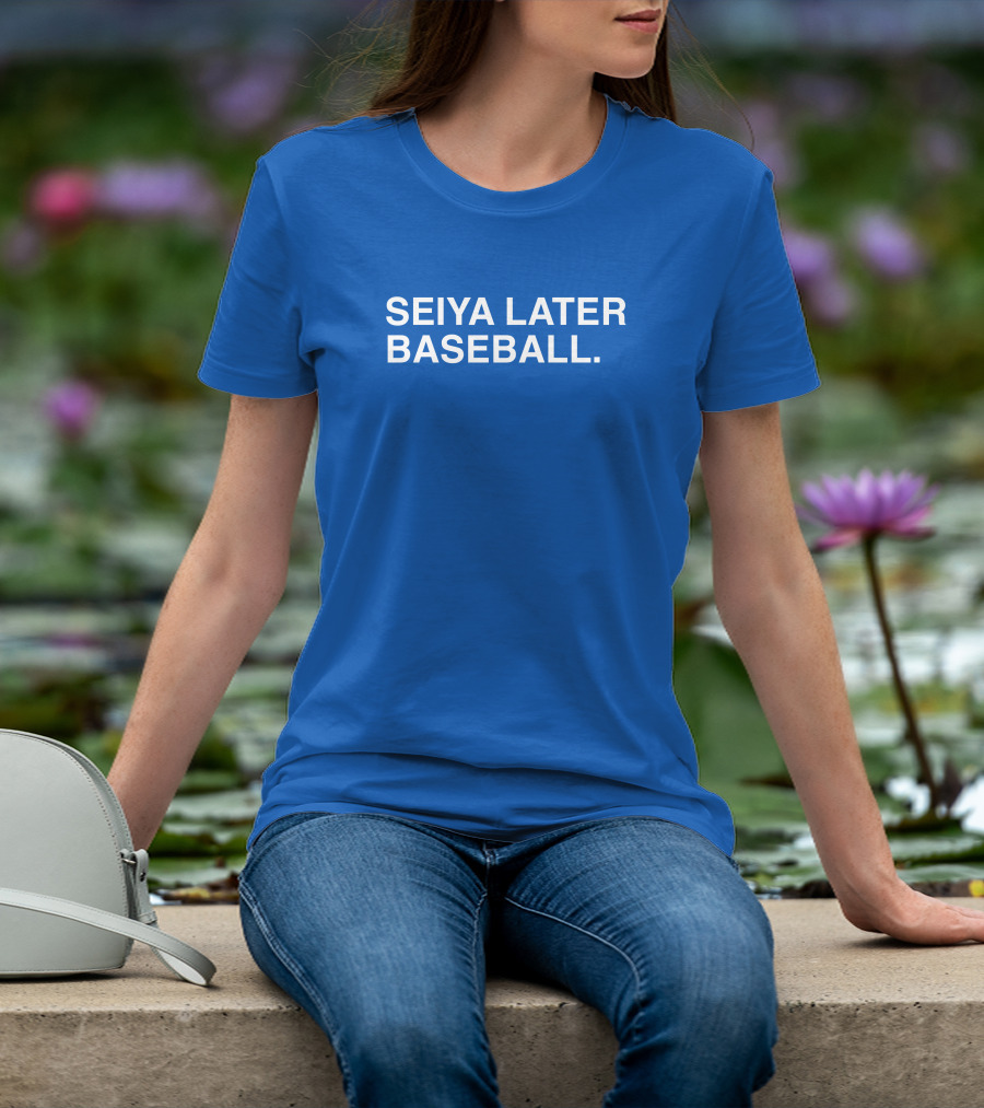 Seiya Later Baseball The Obvious T-Shirt