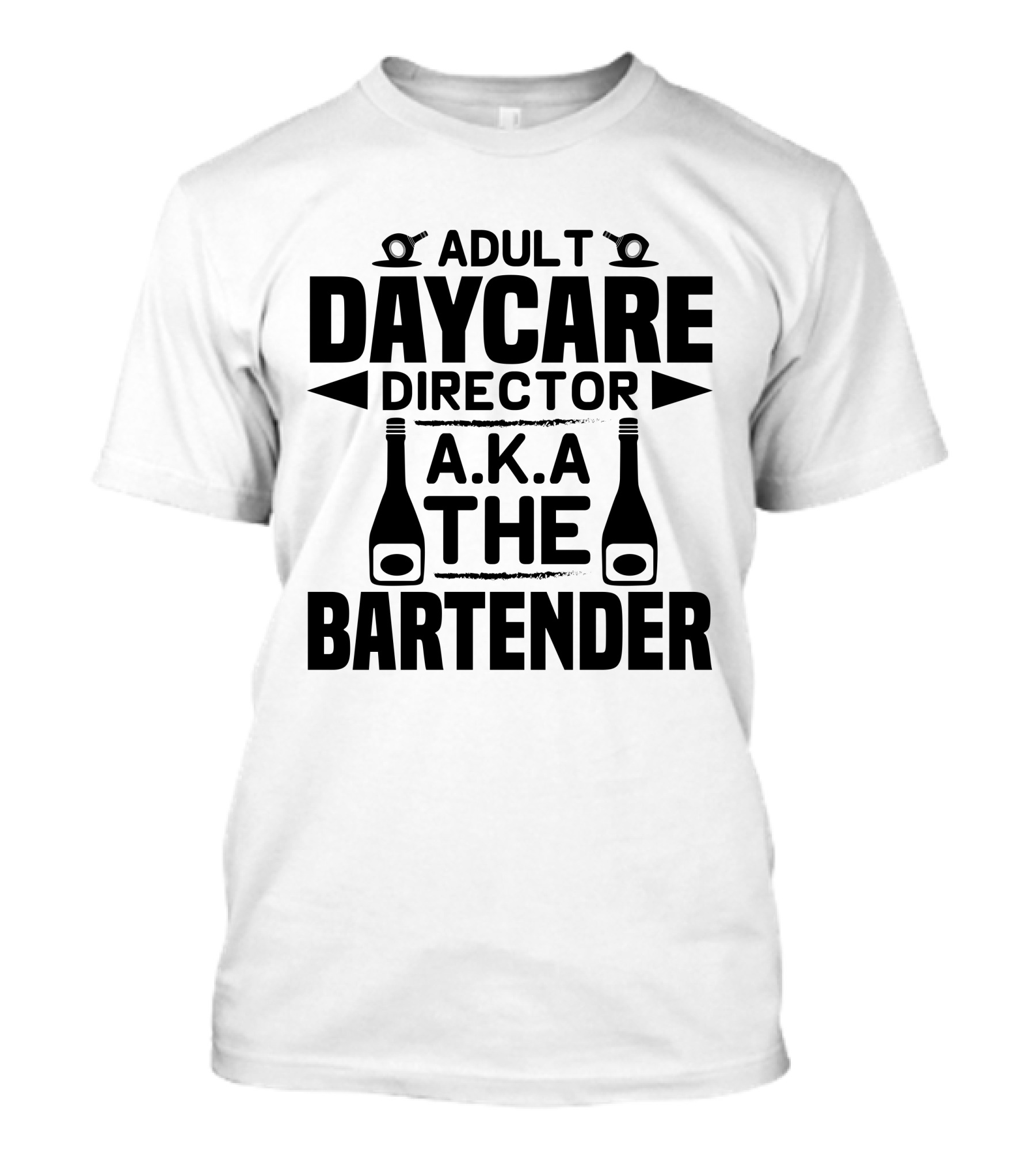 Adult Daycare Director AKA The Bartender T-Shirt