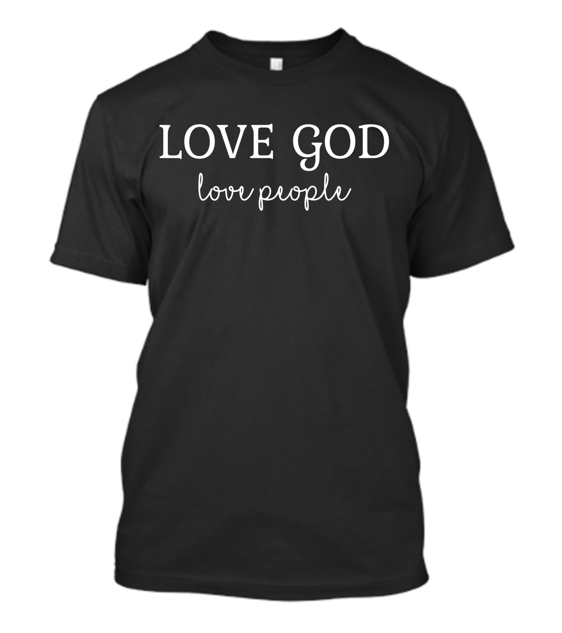 LOVE GOD Love People Christian Message T-Shirt