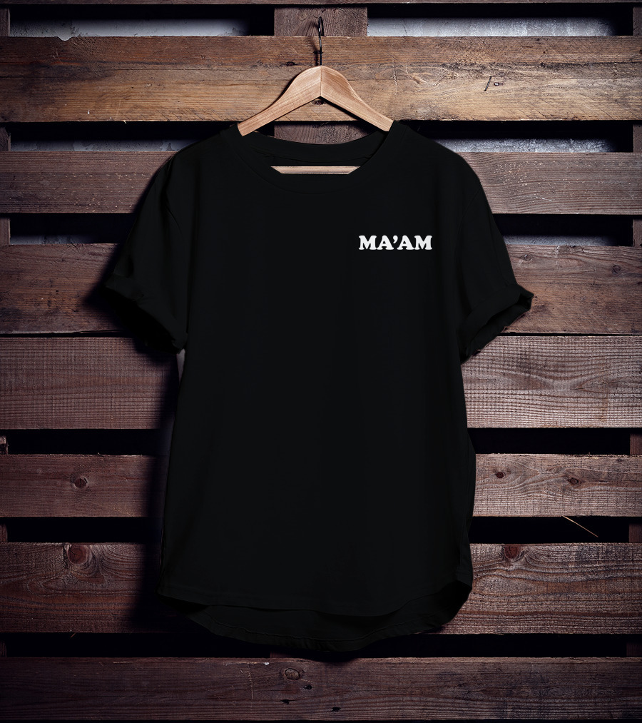 Ma'Am Merch Text Ma'am T-Shirt
