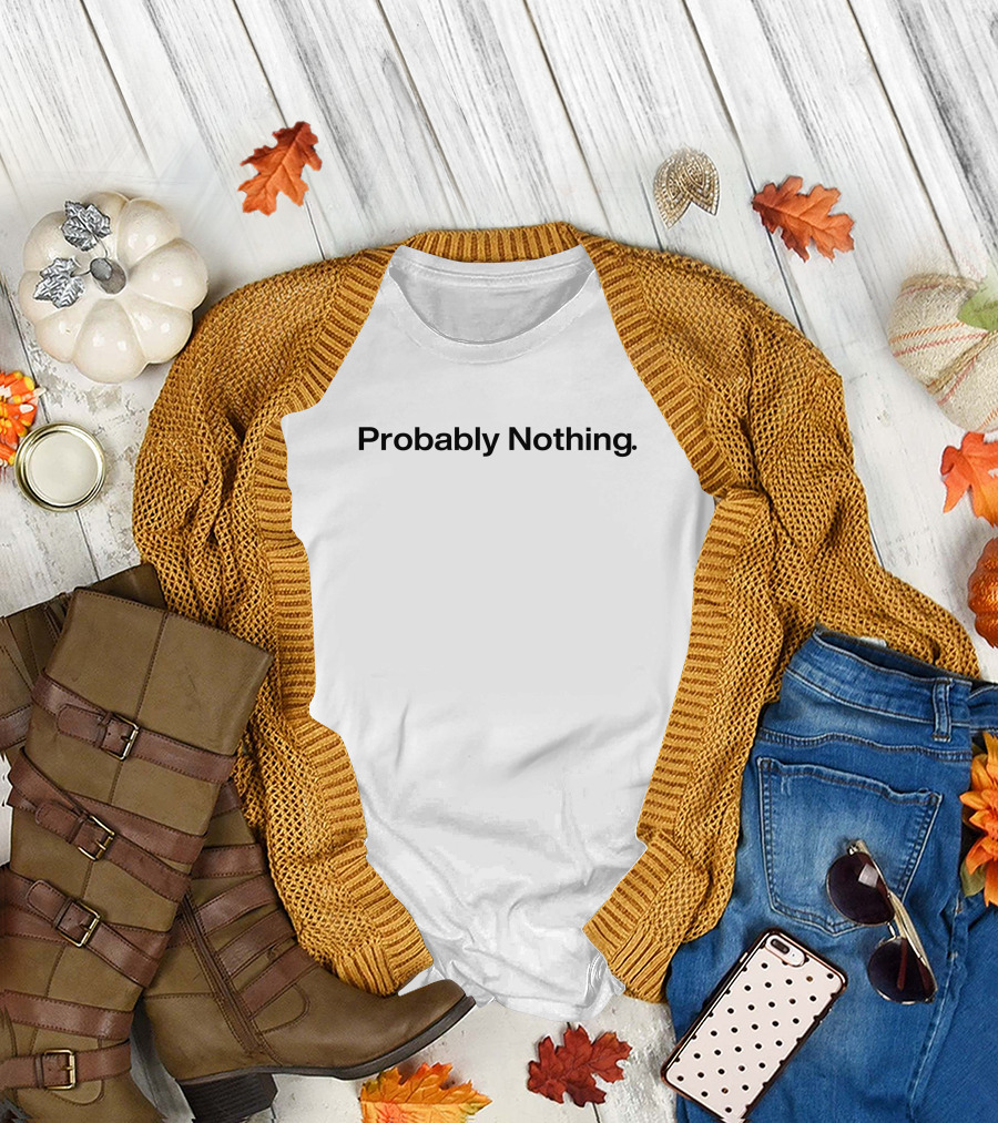 Andrw3j Probably Nothing T-Shirt