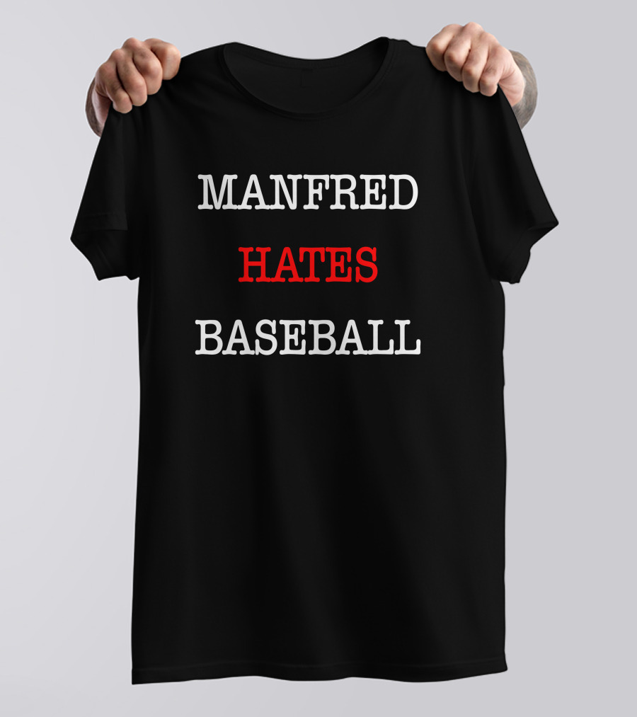 Johneganstuff Manfred Hates Baseball Merch T-Shirt