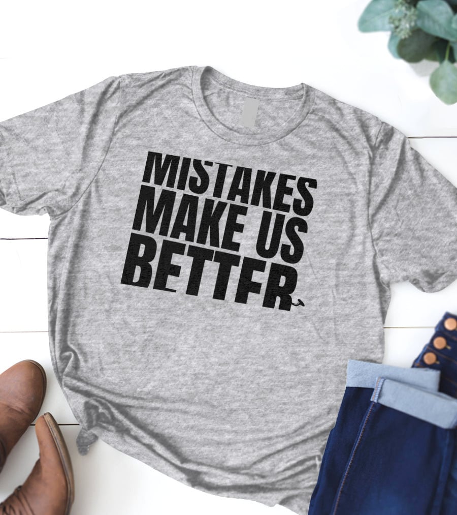 Mr. Build It Merch Mistakes Make Us Better Hammer T-Shirt