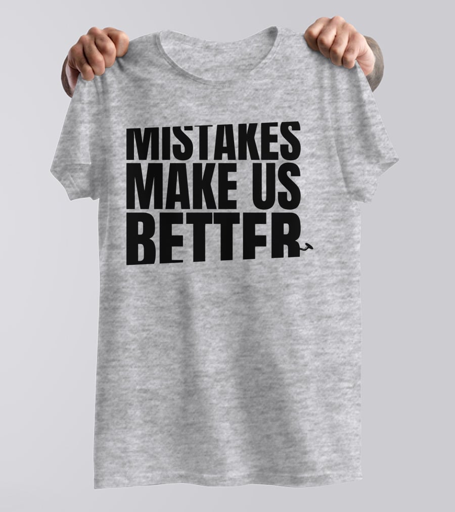 Mr. Build It Merch Mistakes Make Us Better Hammer T-Shirt