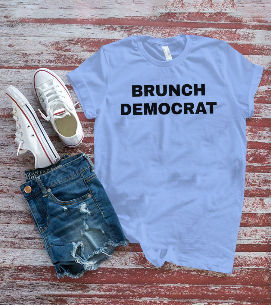 BRUNCH DEMOCRAT Merchandise Thee Brunch Democrat T-Shirt