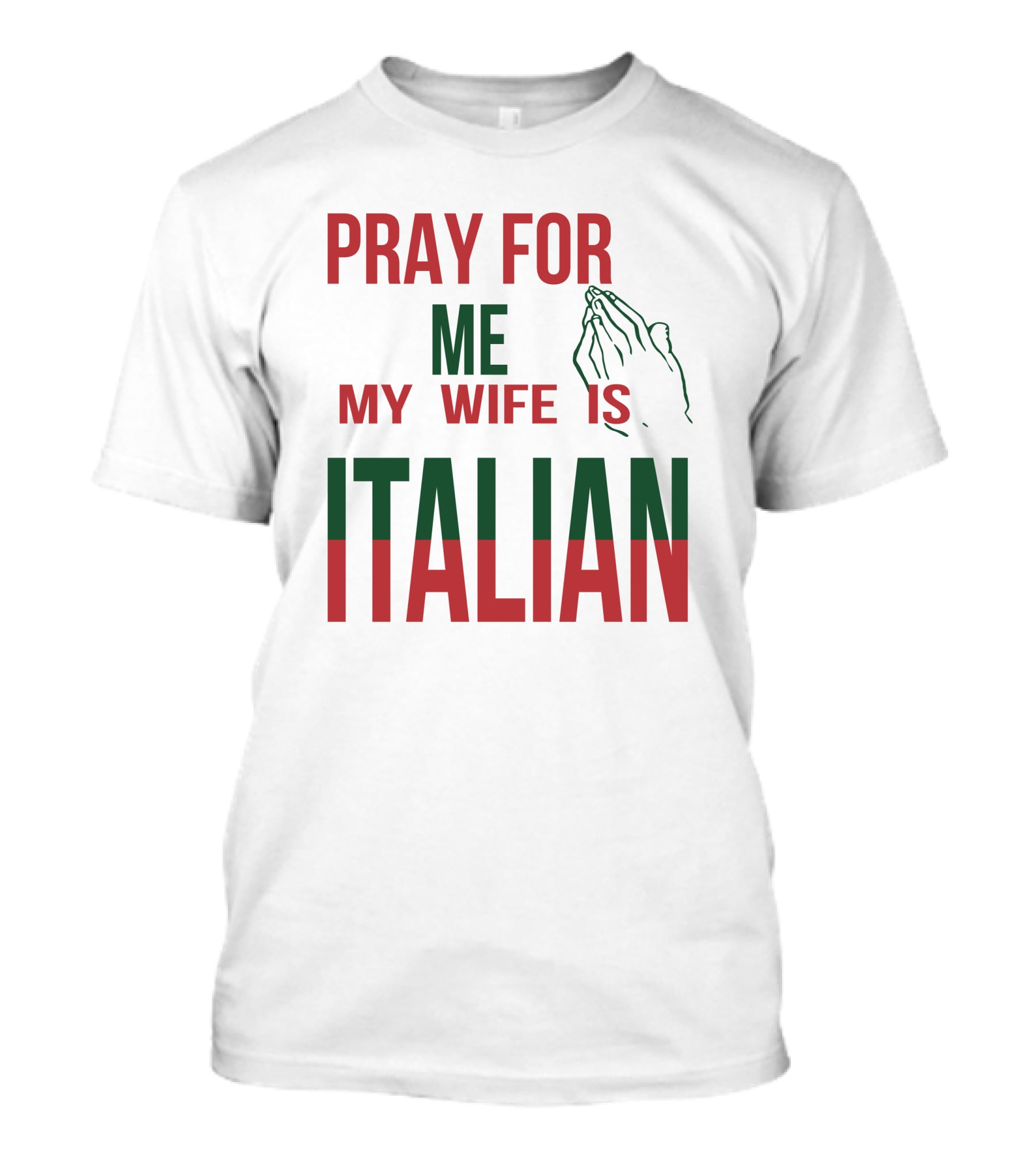 Little Dum Dum Club Pray For Me My Wife Is Italian Iconic Humor And Nationality Fusion T-Shirt