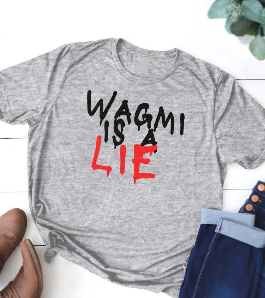 Wagmi Is A Lie Ha14asa Merchandise Wagmi Lie T-Shirt