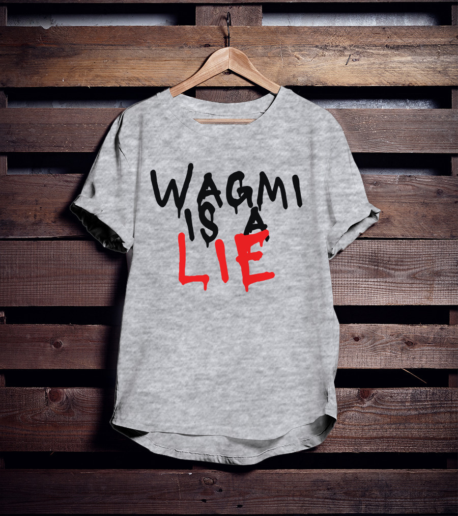 Wagmi Is A Lie Ha14asa Merchandise Wagmi Lie T-Shirt