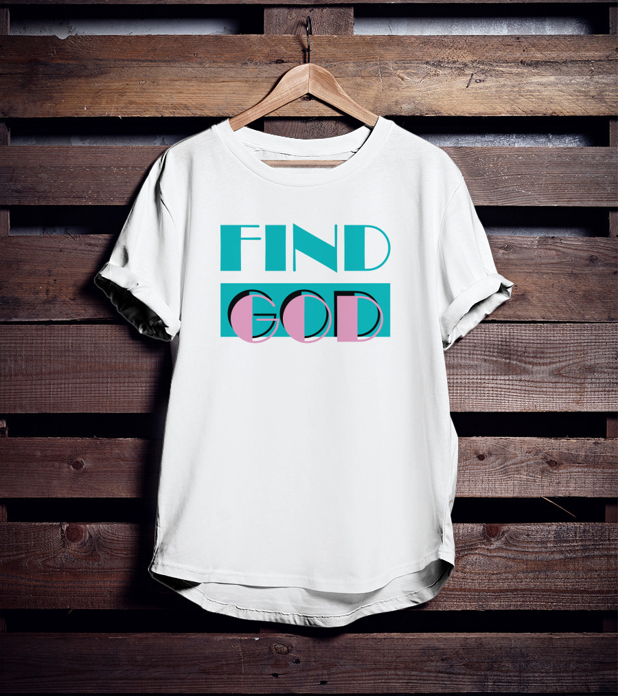 Find God Bold Text Shitheadsteve Merch T-Shirt