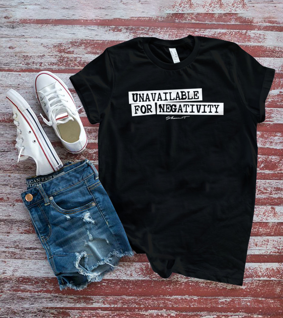 Unavailable For Negativity Shaun T T-Shirt