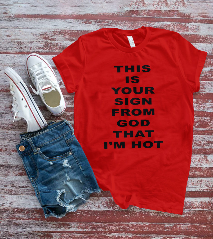 This Is Your Sign From God That I'm Hot M A R I N A T-Shirt