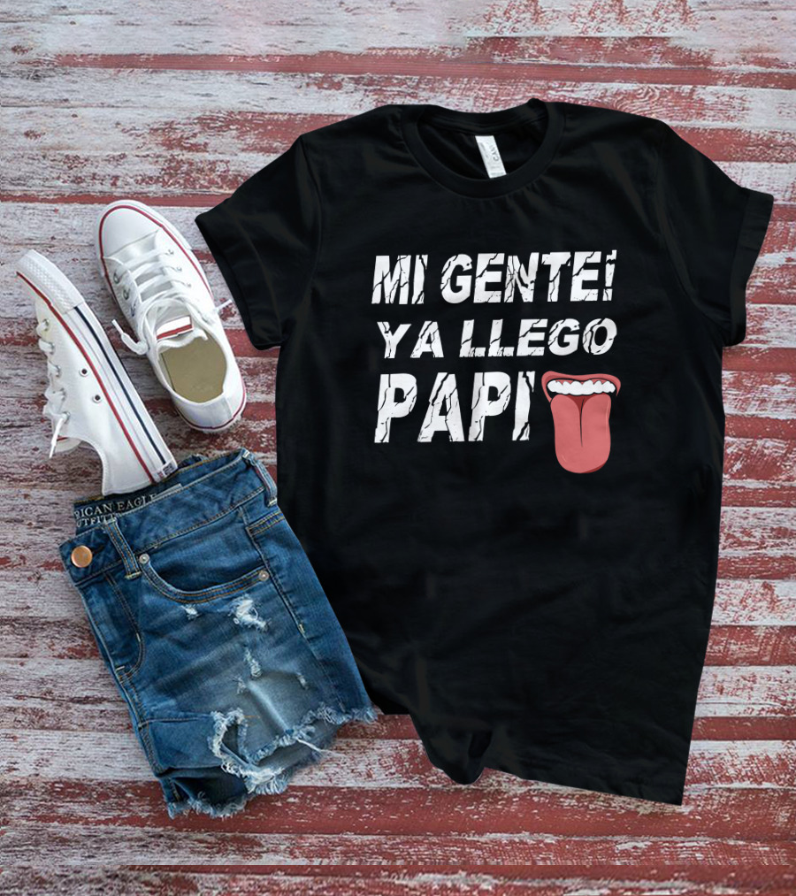 Mi Gente Ya Llego Papi Mouth And Tongue T-Shirt