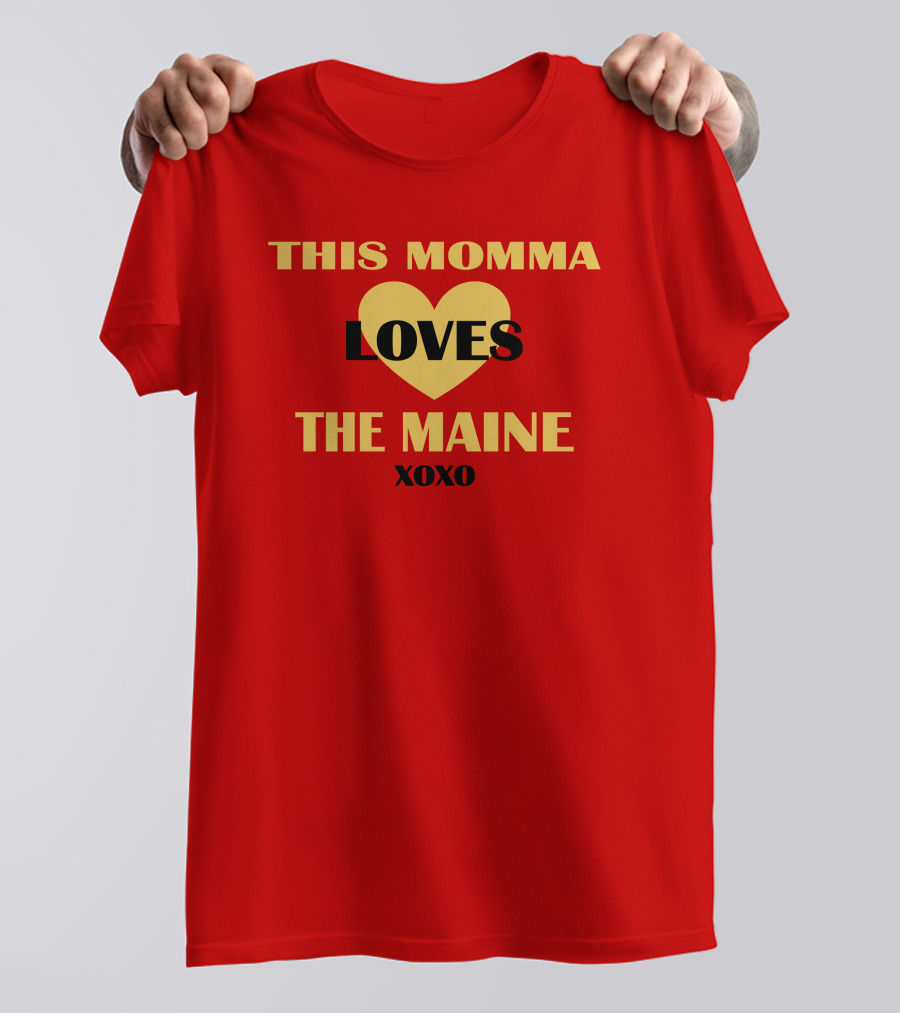 THIS MOMMA LOVES THE MAINE XOXO HEART T-Shirt