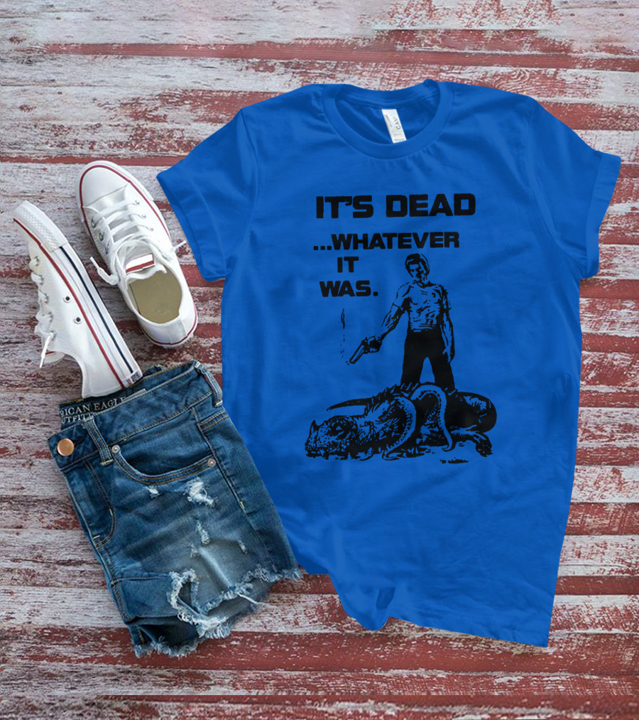 It's Dead Whatever It Was Monster Slayer With Gun T-Shirt