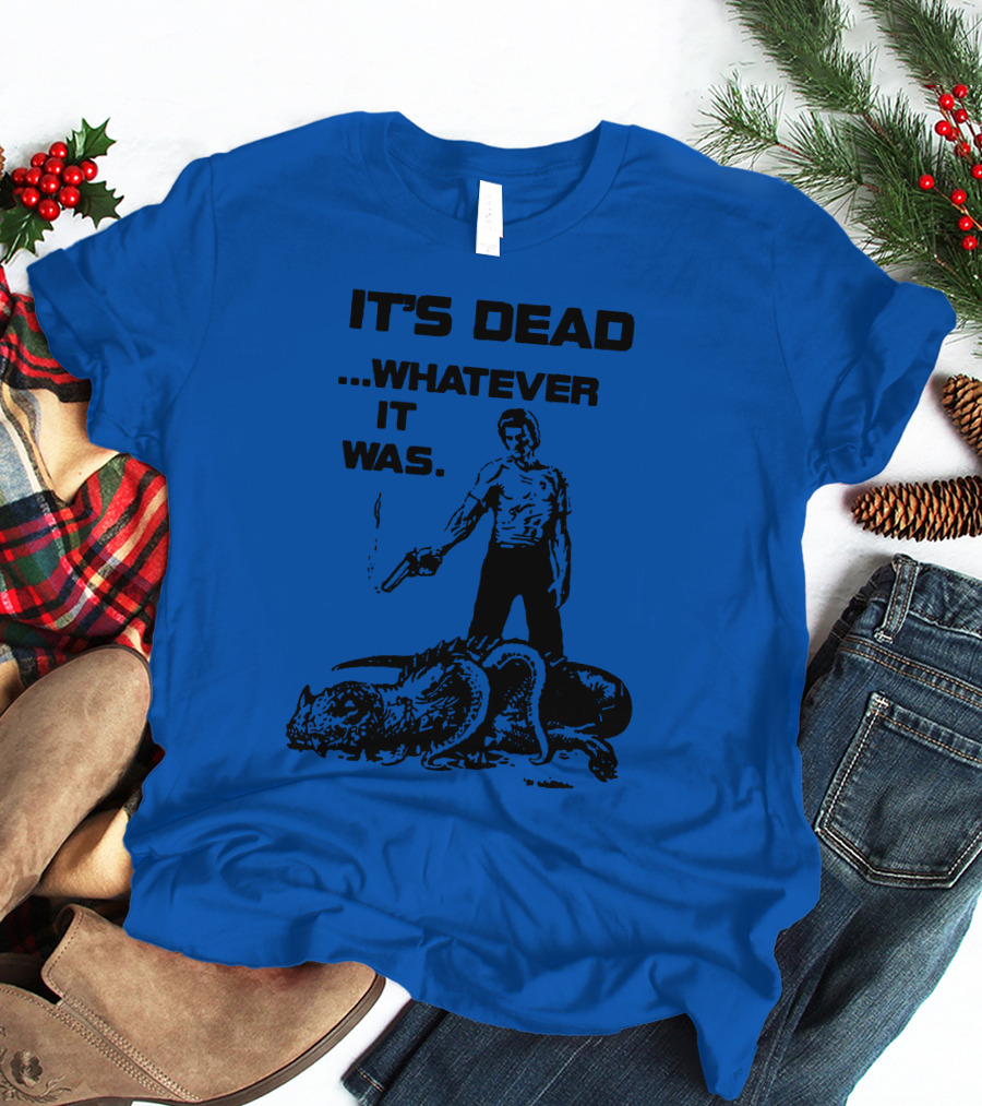 It's Dead Whatever It Was Monster Slayer With Gun T-Shirt