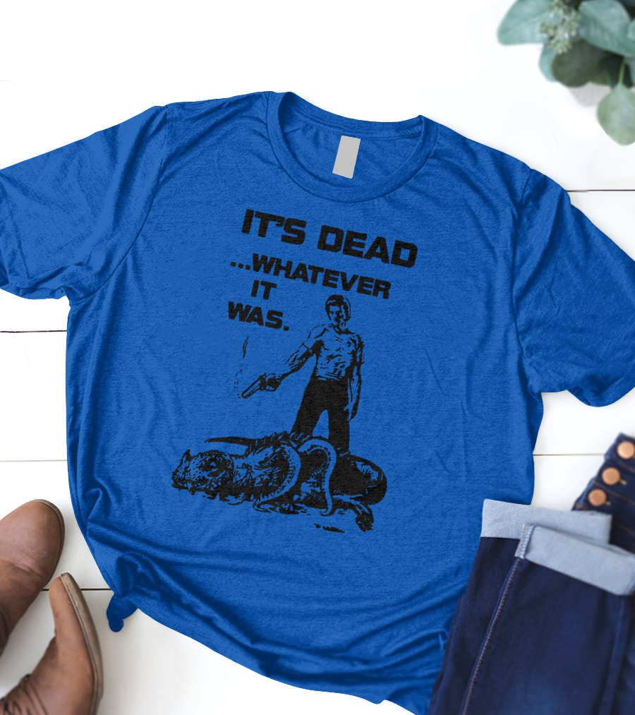 It's Dead Whatever It Was Monster Slayer With Gun T-Shirt