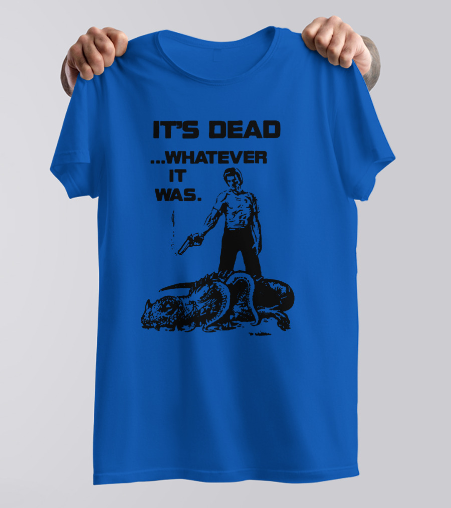 It's Dead Whatever It Was Monster Slayer With Gun T-Shirt