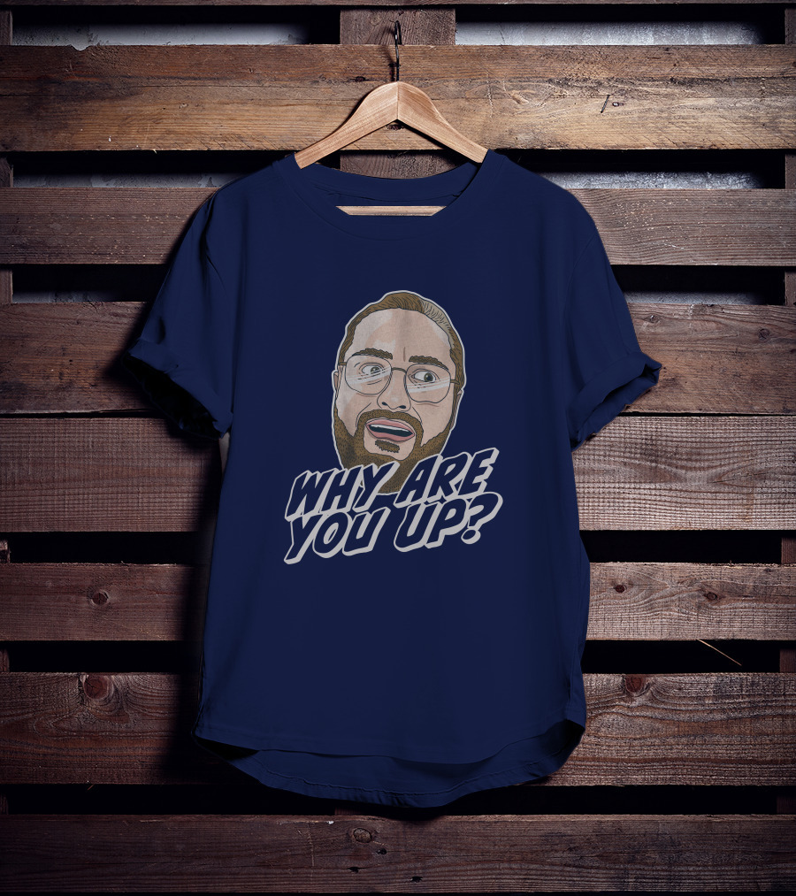 Leigh Mcnasty Why Are You Up? Merch Iconic Expression T-Shirt