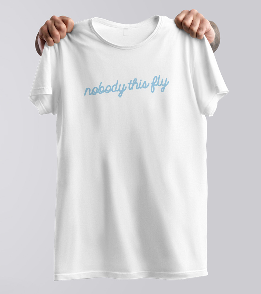 Baby Ariel Merch Nobody This Fly Simple Text T-Shirt