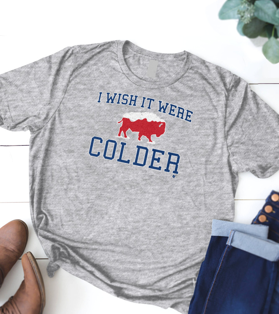 I Wish It Were Colder Buffalo T-Shirt