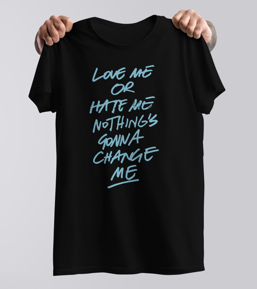 Anne Marie Love Me Or Hate Me Nothing's Gonna Change Me T-Shirt