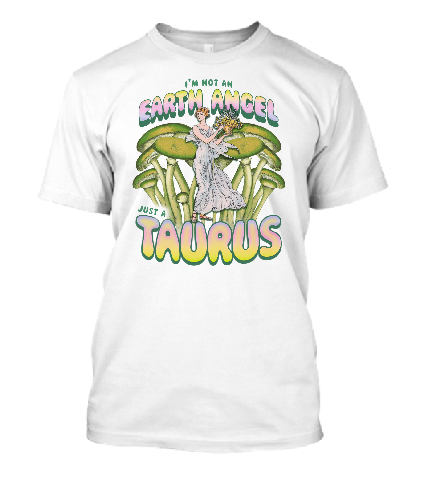 I'm Not An Earth Angel Just A Taurus T-Shirt