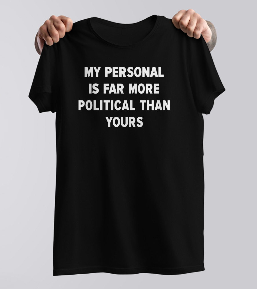 Girlofswords My Personal Politics Bold Feminist Assertion T-Shirt