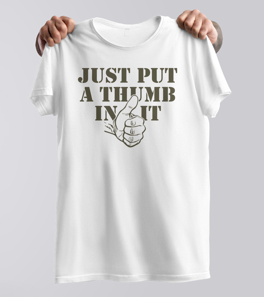 Kentucky Ballistics Just Put A Thumb In It Thumbs Up T-Shirt