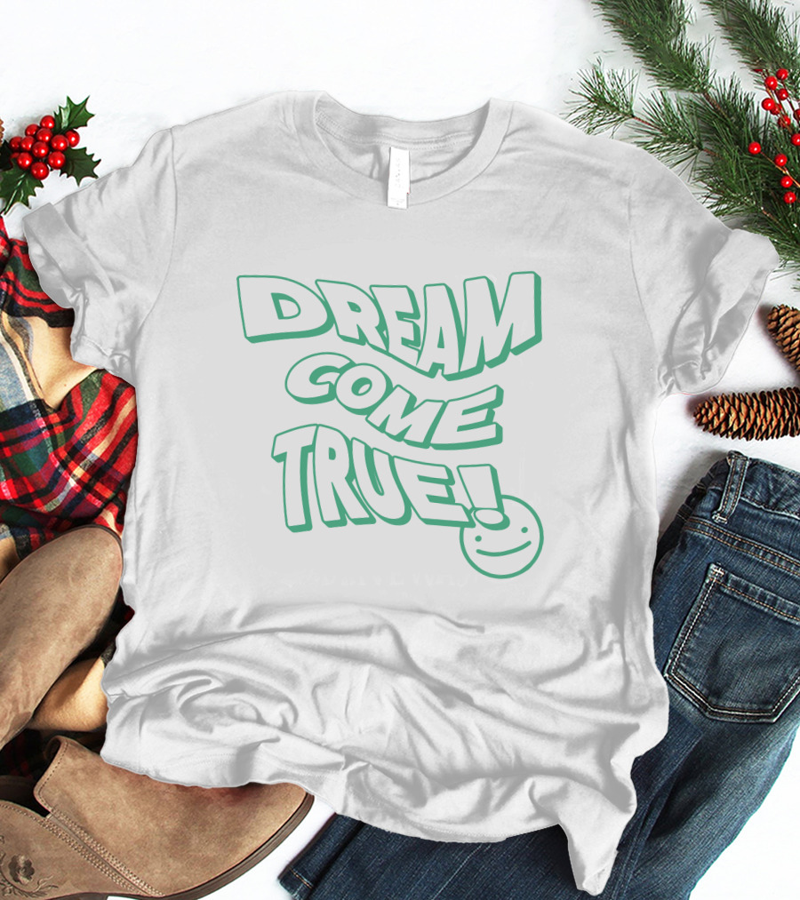 Dream Come True Happy Smiley T-Shirt