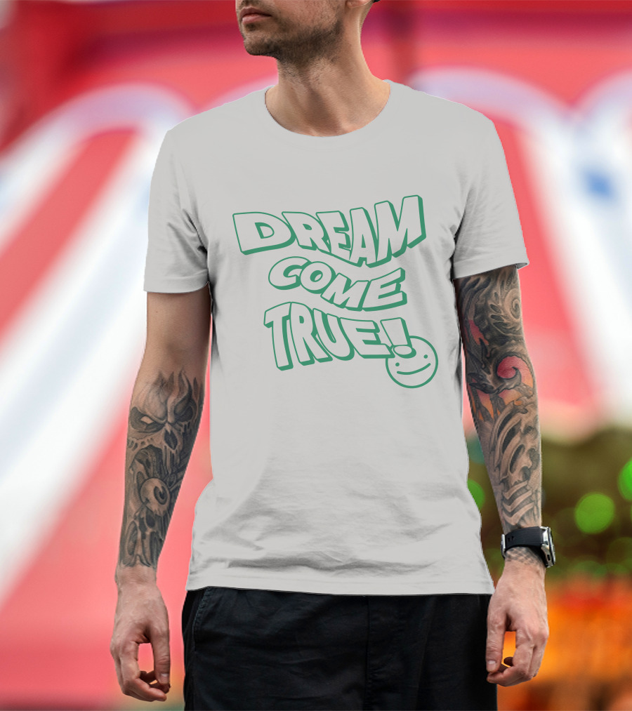 Dream Come True Happy Smiley T-Shirt
