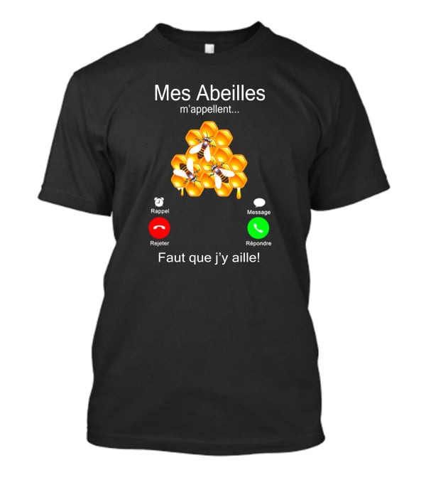 Mes Abeilles M'appellent Faut Que J'y Aille Hexagone Abeilles Rappel Rejeter Message Répondre T-Shirt